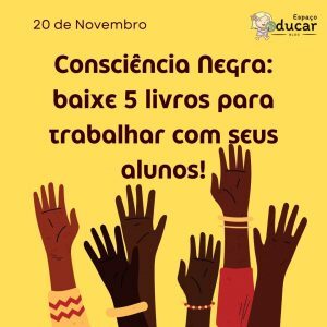 Consciência Negra: baixe 5 livros para trabalhar com seus alunos!